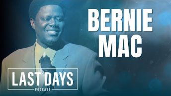 Ep. 46 – Bernie Mac | Last Days Podcast